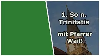 1. Sonntag nach Trinitatis - Gottesdienst am 07.06.2026 aus der Jakobus Stadtkirche Brackenheim