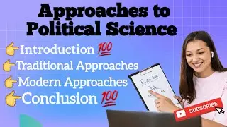Approaches to political science 😎💯 | Traditional Approaches ||Modern Approaches || Conclusion 😎💯