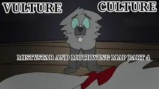 Vulture Culture Mistystar and Mothwing MAP part 4 |WARRIORS|