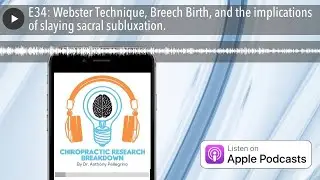 E34: Webster Technique, Breech Birth, and the implications of slaying sacral subluxation.
