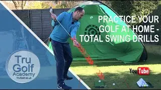 HOW TO PRACTICE YOUR GOLF AT HOME - TOTAL SWING DRILLS