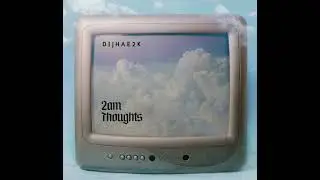 Dijhae2K - 2am Thoughts (Official Audio)