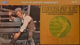 Miroslav Ilic - Ovom te pesmom pozdravljam - (Audio 1976)