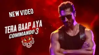 Commando 3. ,Tera Baap Aaya { Vidyut Jammwal,  Adah Sharma}