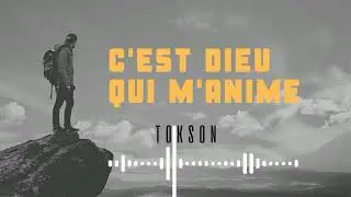 c'est Dieu qui m'anime ##tokson