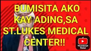 FROM MINDORO TO ST.LUKES MEDICAL CENTER QUEZON CITY PARA BISITAHIN SI ADING!!!