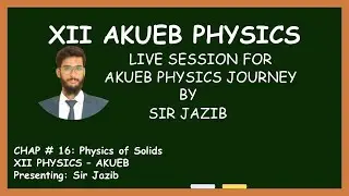 16.1 Physics of Solids - XII Physics, AKUEB (URDU/HINDI)