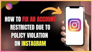 How to Fix Ad Account Restricted Due to Policy Violation on Instagram