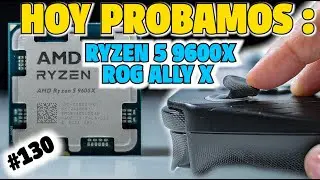 Directo #130 Hoy revisamos al 9600X en Vivo. Ademas revisamos un poco a la Ally X