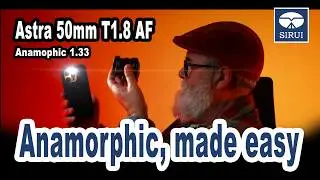 Объектив Sirui Astra 50mm T1.8 1.33x анаморфный с автофокусом, моё честное мнение - НА АНГЛИЙСКОМ...