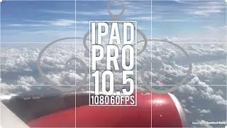 The New Apple IPad Pro 10.5 1080 60fps Video Test