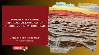 Sunrise Over Sands: A Rare Aerial Exploration of White Sands National Park with Mark Paulda