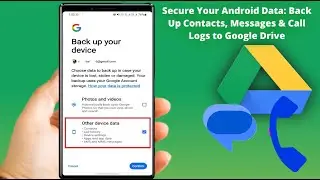 How to Back Up Contacts, Call Logs & SMS to Google Drive on Android