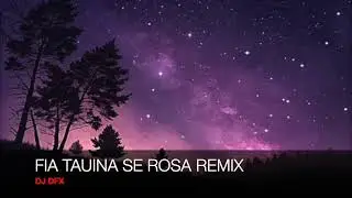 FIA TAUINA SE ROSA REMIX DJ DFX