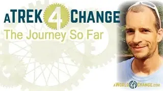A Trek 4 Change - The Journey So Far