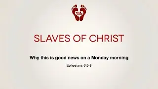 10th October - Walk In Love - Slaves of Christ