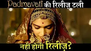 Padmavati Postponed: Big Question on the release!