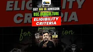 BHU BSc Hons Agriculture Eligibility Criteria for Admission | CUET BHU BSc Agriculture Syllabus