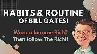 Habits & Routine of Bill Gates | Follow Rich | In Hindi