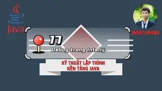 KTLT NỀN TẢNG VỚI JAVA | 17. Debug trong Intellij