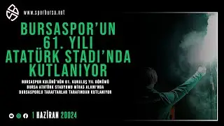 Bursaspor'un 61. yaşı büyük bir coşkuyla kutlanıyor