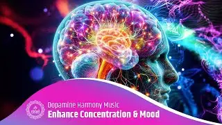 Enhance Concentration and Mood with Dopamine Harmony | Reset Your Brain with Music