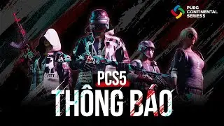 Th&ocirc;ng b&aacute;o ch&iacute;nh thức về giải đấu PUBG Continental Series 5