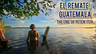 🇬🇹 El Remate, Guatemala - 'The End' of Peten Itza!