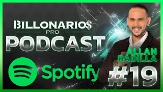 PODCAST #19 | ALLAN BADILLA | BILLONARIOS PRO