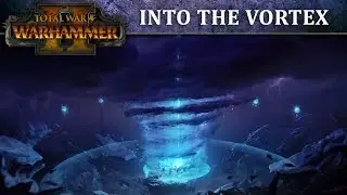 Total War: WARHAMMER 2 &ndash; Into the Vortex