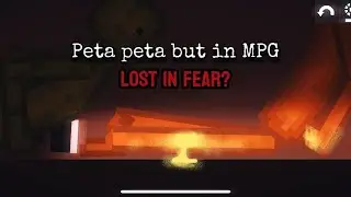 Peta peta but in MPG | E3: Lost in fear?