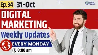 Ep 34 | Digital Marketing Weekly Updates | Umar Tazkeer