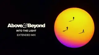 Above & Beyond - Into The Light (Extended Mix)