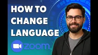 Как изменить язык Zoom [Руководство 2025]