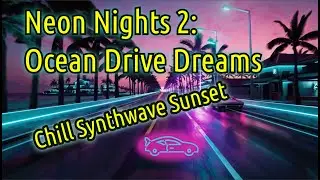 ✨ Neon Nights 2 Ocean Drive Dreams Chill709 - your escape to a surreal retro-futuristic paradise!