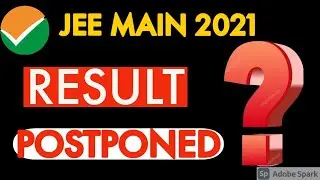 JEE Main 2021 Result postponed | JEE advanced registration  | JEE Main 2021 Result Delayed