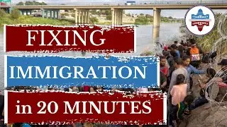 How to Fix U.S. Immigration in 20-minutes