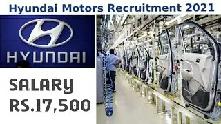Hyundai Job Requirements 2021 | Hyundai job chennai | Salary 17,000 + ....