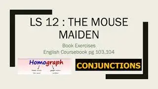 Class 3 English Ls 12 The Mouse Maiden | Conjunctions and Homographs - Book exercises | Explanation