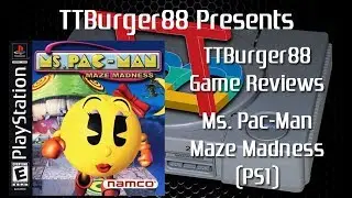 TTBurger Game Review Episode 118 Part 2 Of 5 Ms. Pac-Man Maze Madness ~PlayStation Version~
