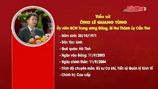 CHÂN DUNG BÍ THƯ THÀNH ỦY CẦN THƠ LÊ QUANG TÙNG VỪA ĐƯỢC BẦU VÀO BCH TRUNG ƯƠNG ĐẢNG KHÓA XIV