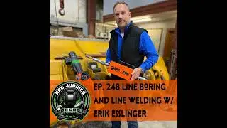 248. Line boring & Line Welding w/ Erik Esslinger