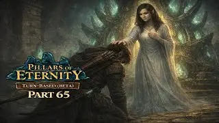 My Penance Before Iovara | Pillars of Eternity - Turn Based (Beta) - Part 65