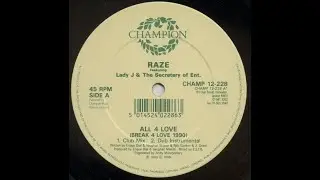 Raze Featuring Lady J & The Secretary Of Ent. - All 4 Love (Break 4 Love 1990) (Club Mix)