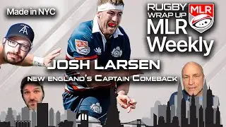 MLR WEEKLY: Captain Comeback Josh Larsen of No-Name New England, Opinion, Rumors, Moves