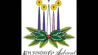 The Fourth Sunday of Advent - December 21, 2025