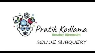 SQL'DE SUBQUERY (İÇ İÇE SELECT SORGULAR)