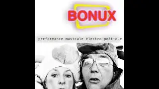 BONUX performance musicale &eacute;lectro po&eacute;tique