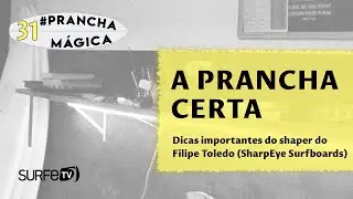 Prancha M&aacute;gica #31 - Dicas pra escolher a prancha certa
