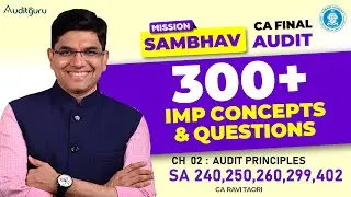 CA Final Audit | Ch 02 Audit Principles SA 240 250 260 299 402 | 300+ IMP Concept  Question Revision